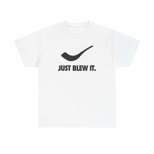 Just Blew It t-shirt